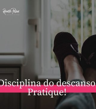 DISCIPLINA DO DESCANSO. PRATIQUE!