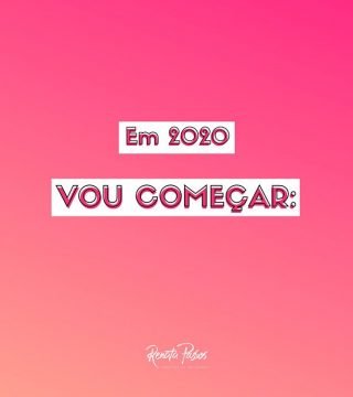 EM 2020 VOU COMEÇAR: