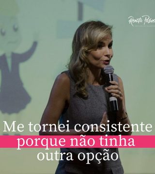 ME TORNEI CONSISTENTE PORQUE NÃO TINHA OUTRA OPÇÃO