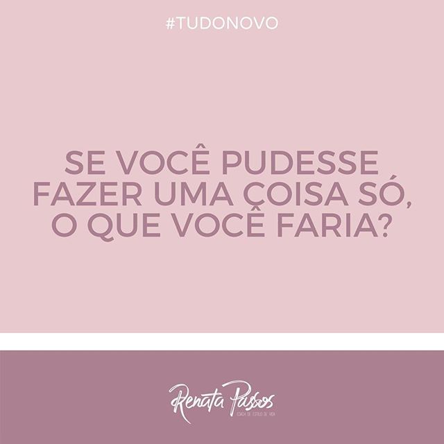 O que você faria se pudesse fazer qualquer coisa?